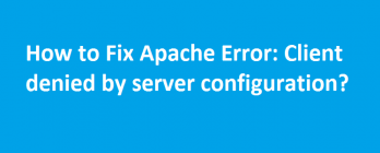 Fix Apache Error: Client Denied by Server Configuration - Techglimpse