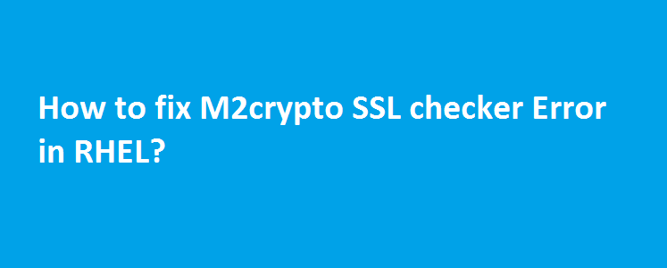 m2crypto ssl check error